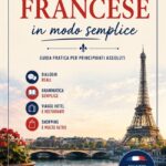 Impara il Francese in Modo Semplice: Guida pratica per principianti assoluti