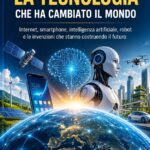 LO SAPEVI CHE… LA TECNOLOGIA CHE HA CAMBIATO IL MONDO