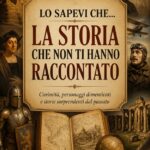 Lo Sapevi Che… La Storia che non ti hanno raccontato